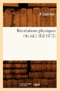 Recreations Physiques (4e Ed.) (Ed.1872)