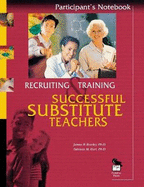 Recruiting and Training Successful Substitute Teachers: Participant s Notebook