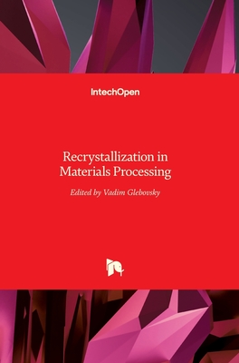 Recrystallization in Materials Processing - Glebovsky, Vadim (Editor)