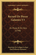 Recueil De Pieces Galantes V3: En Prose Et En Vers (1748)