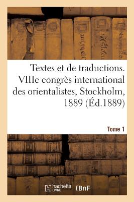 Recueil de Textes Et de Traductions. Tome 1: Viiie Congr?s International Des Orientalistes, Stockholm, 1889 - E LeRoux