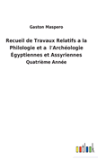 Recueil de Travaux Relatifs a la Philologie et a l'Archologie gyptiennes et Assyriennes: Quatrime Anne