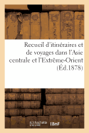 Recueil d'Itin?raires Et de Voyages Dans l'Asie Centrale Et l'Extr?me-Orient