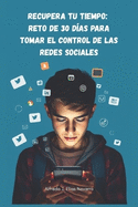 Recupera tu tiempo: reto de 30 días para tomar el control de las redes sociales