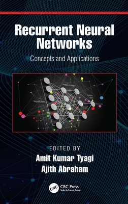 Recurrent Neural Networks: Concepts and Applications - Kumar Tyagi, Amit (Editor), and Abraham, Ajith (Editor)