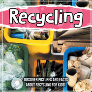 Recycling: Discover Pictures and Facts About Recycling For Kids!