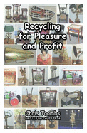 Recycling for Pleasure and Profit - Toombs, Chris