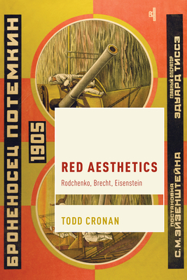 Red Aesthetics: Rodchenko, Brecht, Eisenstein - Cronan, Todd