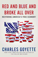 Red and Blue and Broke All Over: Restoring America's Free Economy