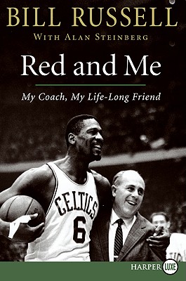 Red and Me: My Coach, My Lifelong Friend - Russell, Bill, and Steinberg, Alan