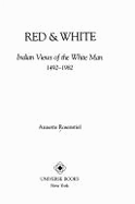 Red and White: Indian Views of the White Man, 1492-1982 - Rosenstiel, Annette