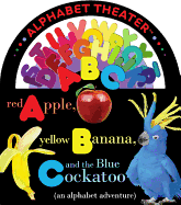 Red Apple, Yellow Banana, and the Blue Cockatoo: An Alphabet Adventure