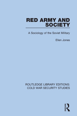 Red Army and Society: A Sociology of the Soviet Military - Jones, Ellen