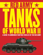 Red Army Tanks of World War II: A Guide to Soviet Armoured Fighting Vehicles