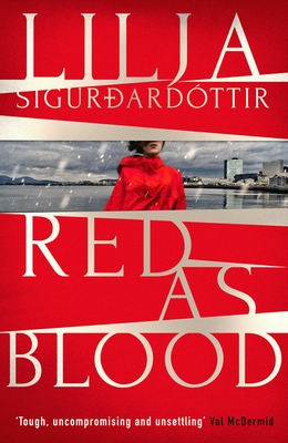 Red as Blood: The unbearably tense, chilling sequel to the bestselling Cold as Hell - Sigurdardottir, Lilja, and Bates, Quentin (Translated by)