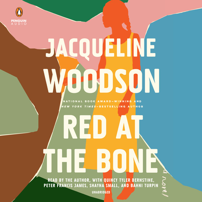 Red at the Bone - Woodson, Jacqueline (Read by), and Bernstine, Quincy Tyler (Read by), and James, Peter Francis (Read by)