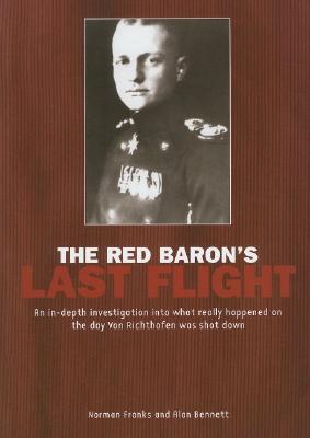 Red Baron's Last Flight: An In-Depth Investigation Into What Really ...