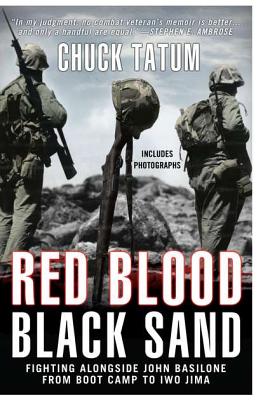 Red Blood, Black Sand: Fighting Alongside John Basilone from Boot Camp to Iwo Jima - Tatum, Chuck