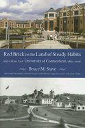 Red Brick in the Land of Steady Habits: Creating the University of Connecticut, 1881-2006