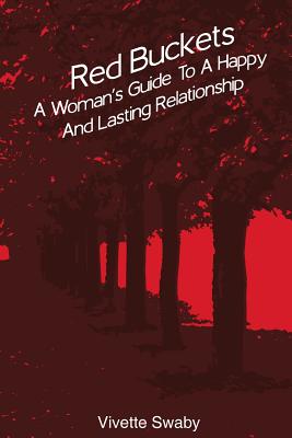 Red Buckets: A Woman's Guide to a Happy and Lasting Relationship - Swaby, Vivette