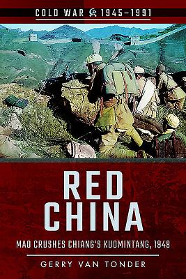 Red China: Mao Crushes Chiang's Kuomintang, 1949 - Van Tonder, Gerry