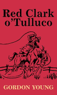Red Clark O' Tulluco