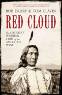 Red Cloud: The Greatest Warrior Chief of the American West