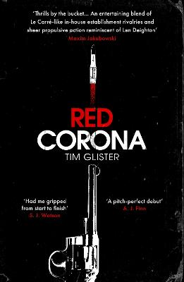 Red Corona: A Richard Knox Spy Thriller: 'A thriller of true ambition and scope.' Lucie Whitehouse - Glister, Tim