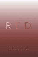 Red: Definitive Palette Guide, Paperback 6"x9"