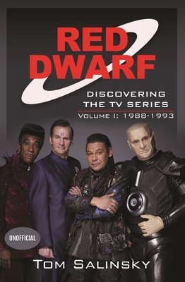 Red Dwarf: Discovering the TV Series: Volume I: 1988-1993 - Salinsky, Tom