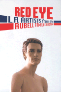 Red Eye: L.A. Artists from the Rubell Family Collection