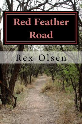 Red Feather Road: Book Two - 1876 - Olsen, MR Rex T