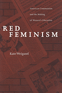Red Feminism: American Communism and the Making of Women's Liberation (Revised)