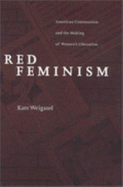Red Feminism: American Communism and the Making of Women's Liberation - Weigand, Kate, Professor