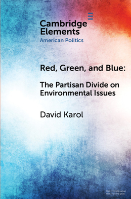 Red, Green, and Blue: The Partisan Divide on Environmental Issues - Karol, David
