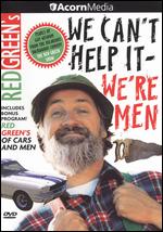Red Green's We Can't Help It - We're Men - 