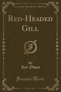 Red-Headed Gill (Classic Reprint)