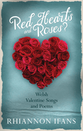 Red Hearts and Roses?: Welsh Valentine Songs and Poems