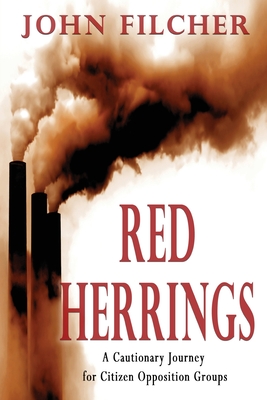 Red Herrings: A Cautionary Journey for Citizen Opposition Groups - Filcher, John