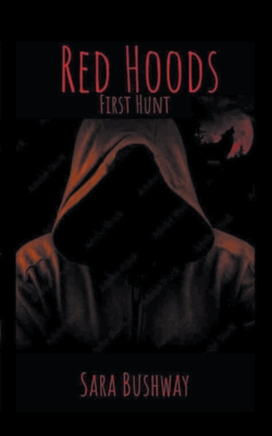 Red Hoods: First Hunt - Bushway, Sara