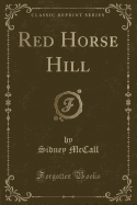 Red Horse Hill (Classic Reprint)