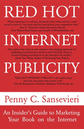 Red Hot Internet Publicity: An Insider's Guide to Promoting Your Book on the Internet!