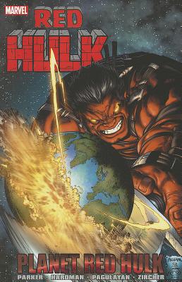 Red Hulk: Planet Red Hulk - Parker, Jeff, Dr. (Text by)