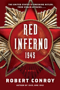 Red Inferno: 1945: A Novel