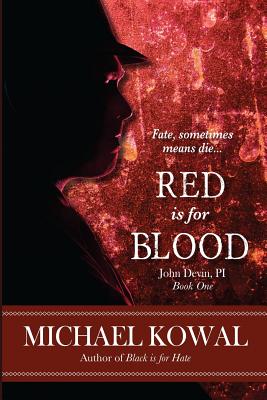Red Is For Blood: John Devin, PI Book 1 - Kowal, Michael