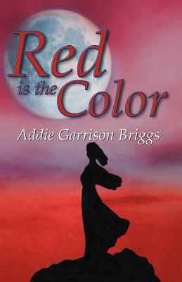 Red Is the Color - Briggs, Addie Garrison