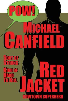 Red Jacket: Downtown Superhero - Canfield, Michael