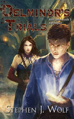 Red Jade Book 5: Delminor's Trials - Wolf, Stephen J