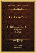 Red Letter Days: In Old England And New England (1870)