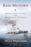 Red Mutiny: Eleven Fateful Days on the Battleship Potemkin